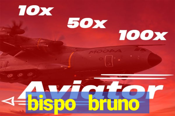 bispo bruno leonardo fortuna